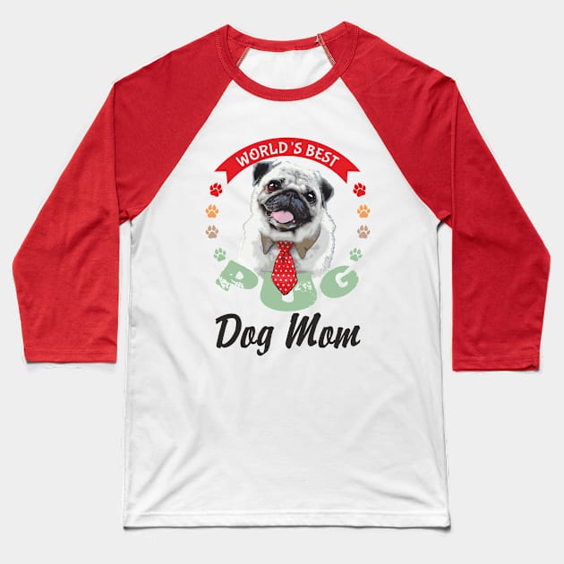 Pug, World's Best Dog Mum Baseball T-Shirt by Olgakunz